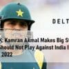 IND vs PAK Kamran Akmal Makes Big Statement Pakistan Should Not Play Against India In ICC T20 World Cup 2022