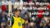 IND vs PAK: Shane Watson on Rohit Sharma’s Leadership