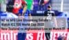 NZ vs AFG Live Streaming Details Live on ICC T20 World Cup 2022