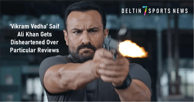 ‘Vikram Vedha’ Saif Ali Khan Gets Disheartened Over Particular Reviews, Says “We’ve Outsiders Coming To Bollywood To Show Us How To Make Good Films” Vikram Vedha Saif Ali Khan
