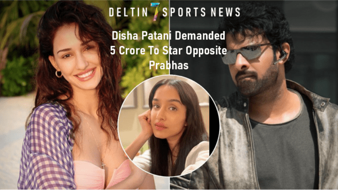 When Disha Patani Demanded 5 Crore To Star Opposite Prabhas, Was Replaced By Shraddha Kapoor