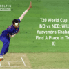 T20 World Cup IND vs NED: Will Yuzvendra Chahal Find A Place In The XI