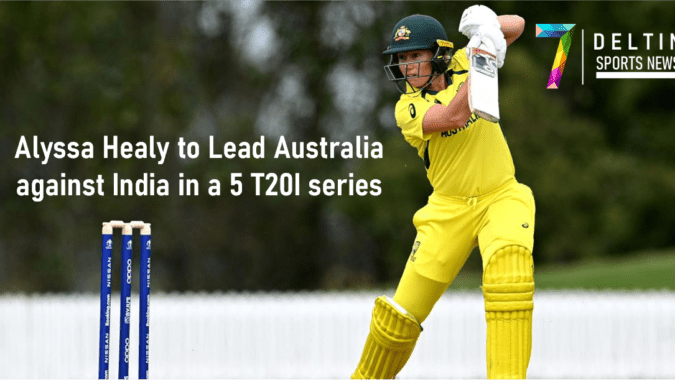 Alyssa Healy to Lead Australia against India in a 5 T20I series