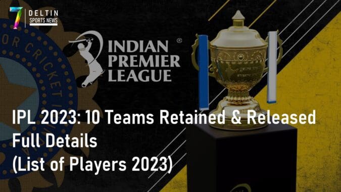IPL 2023 10 Teams Retained and Released Full Details