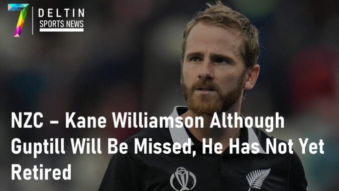 NZC Kane Williamson Although Guptill Will Be Missed He Has Not Yet Retired
