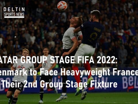QATAR GROUP STAGE FIFA 2022 Denmark to Face Heavyweight France in Their 2nd Group Stage Fixture