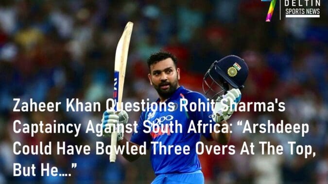 Zaheer Khan Questions Rohit Sharma's Captaincy Against South Africa