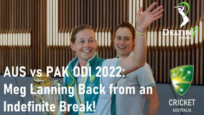 AUS vs PAK ODI 2022 Meg Lanning Back from an Indefinite Break