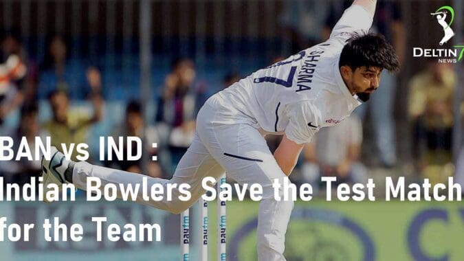BAN vs IND Indian Bowlers Test Match