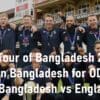 England Tour of Bangladesh 2023 England In Bangladesh for ODI & T20I Series