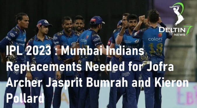 IPL 2023: Mumbai Indians Replacements Needed for Jofra Archer Jasprit Bumrah and Kieron Pollard IPL 2023 Mumbai Indians Jofra Archer Jasprit Bumrah
