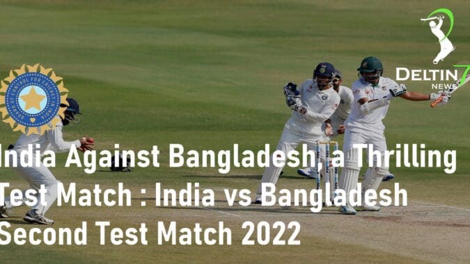India Against Bangladesh Thrilling Test Match India vs Bangladesh