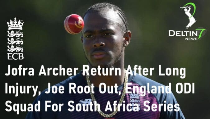 Jofra Archer Return After Long Injury England ODI Squad For South Africa Series