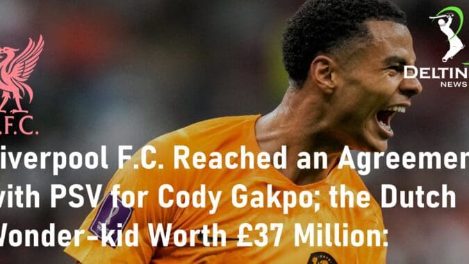 Liverpool FC PSV Cody Gakpo Worth £37 Million