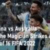 Messi Argentina vs Australia Round of 16