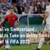Portugal vs Switzerland Round of 16