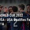 QATAR WORLD CUP 2022 Iran vs USA USA Qualifies For the Round of 16