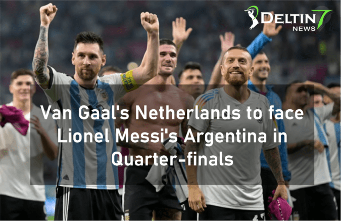 Van Gaal's Netherlands to face Lionel Messi's Argentina in Quarter-finals