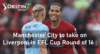 Manchester City to take on Liverpool in EFL Cup Round of 16