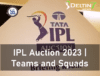 IPL Auction 2023 | IPL Teams 2023 | IPL Squads 2023