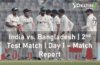India vs Bangladesh | 2nd Test Match | Day 1 – Match Report: