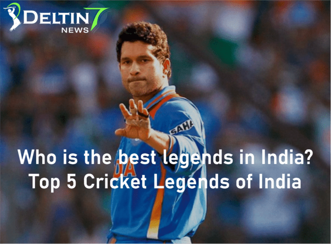 Best legends in India? Top 5 Cricket Legends of India Who is the best legends in India? Top 5 Cricket Legends of India