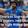 Aakash Chopra on Jasprit Bumrah Injury Share His Concern, India Cricket