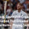 Ben Stokes, Captain of England’s Test Match Cricket Side Has Remarked That Cricket’s Crowded Schedule Harms Playing Skills Ben Stokes, Captain of England's Test Match Cricket Side