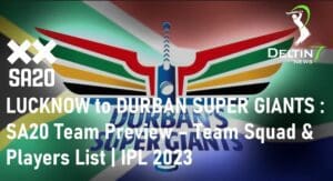 DURBAN SUPER GIANTS SA20 IPL 2023