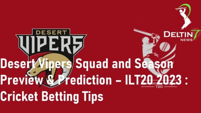 Desert Vipers ILT20 2023 Cricket Betting Tips