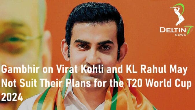Gambhir on Virat Kohli and KL Rahul T20
