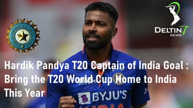 Hardik Pandya T20 Captain of India Goal Bring the T20 World Cup