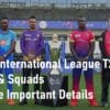 ILT20: International League T20 Teams & Squads – All the Important Details ILT20: International League T20