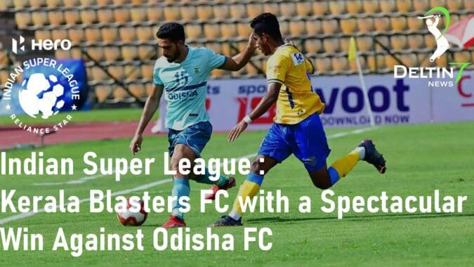 Kerala Blasters FC with a Spectacular Win Against Odisha FC: Indian Super League Kerala Blasters FC Odisha FC Indian Super League