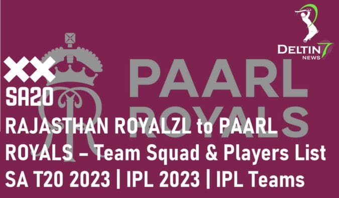 RAJASTHAN ROYALZL to PAARL ROYALS – Team Squad & Players List SA T20 2023 | IPL 2023 | IPL Teams RAJASTHAN ROYALZL to PAARL ROYALS SA T20 2023