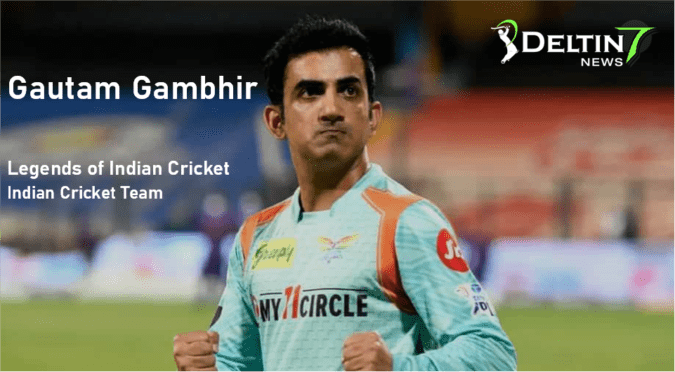 Gautam Gambhir | Legends of Indian Cricket | Indian Cricket Team