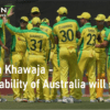 Usman Khawaja - The Stability of Australia will serve