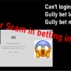 Can't login Gullybet? Gullybet login fail? Gullybet not opening?