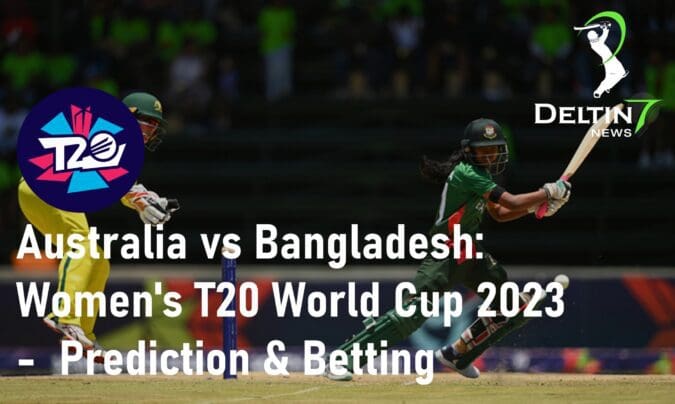 Australia Women vs Bangladesh Women Prediction & Betting Tips Women’s T20 World Cup 2023