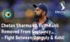 Chetan Sharma on Virat Kohli How Virat Kohli Removed From Captaincy Ganguly and Kohli