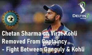 Chetan Sharma on Virat Kohli How Virat Kohli Removed From Captaincy Ganguly and Kohli