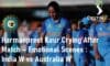 Harmanpreet Kaur Crying Indian Women Captain India W vs Australia W