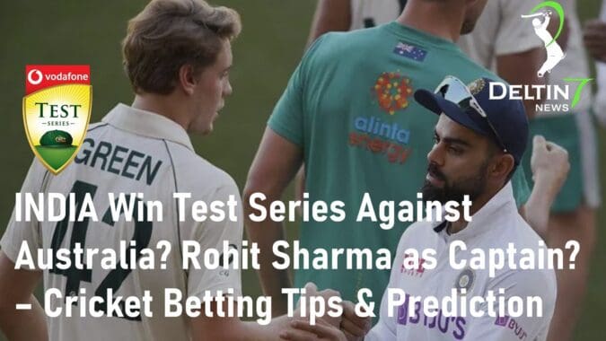 INDIA Win Test Series Against Australia, Rohit Sharma as Captain, India Test Cricket Betting Tips Prediction and Live