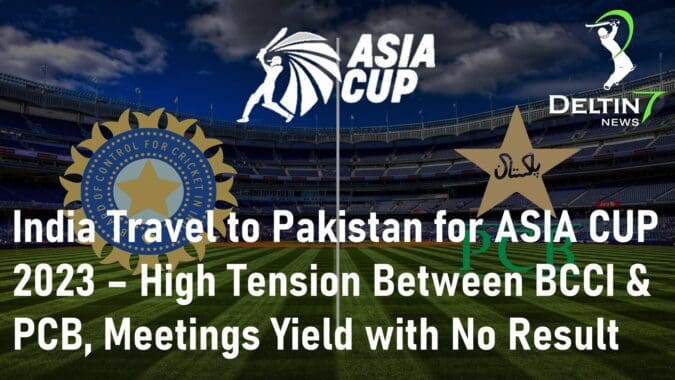 India Travel to Pakistan for ASIA CUP 2023 High Tension Between BCCI and PCB