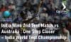 India Wins 2nd Test Match Against Australia India World Test Championship Final