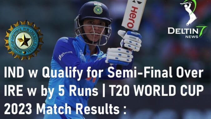 India Womens Qualify for Semi-Final IND W vs IRE W T20 WORLD CUP 2023 Match Results