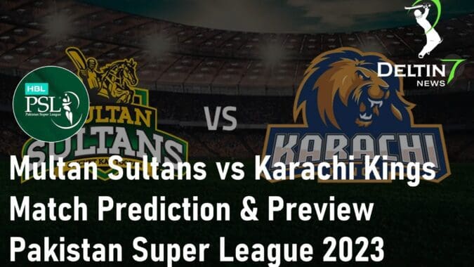 Multan Sultans vs Karachi Kings Match Prediction & Preview | Pakistan Super League 2023 Multan Sultans vs Karachi Kings Match Prediction Pakistan Super League 2023