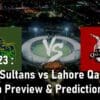 Multan Sultans vs Lahore Qalandars Preview & Prediction PSL 2023