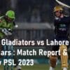 PSL Quetta Gladiators vs Lahore Qalandars Match Report Pakistan Super League 2023