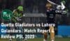 PSL Quetta Gladiators vs Lahore Qalandars Match Report Pakistan Super League 2023